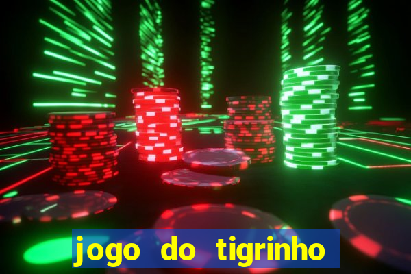 jogo do tigrinho sem deposito